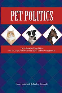 Pet Politics: The Political and Legal Lives of Cats, Dogs, and Horses in Canada and the United States
