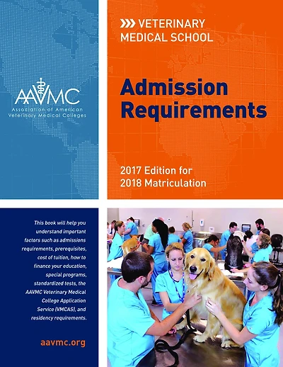 Veterinary Medical School Admission Requirements (VMSAR): 2017 Edition for 2018 Matriculation