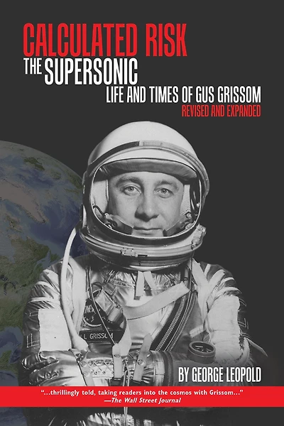 Calculated Risk: The Supersonic Life and Times of Gus Grissom, Revised and Expanded