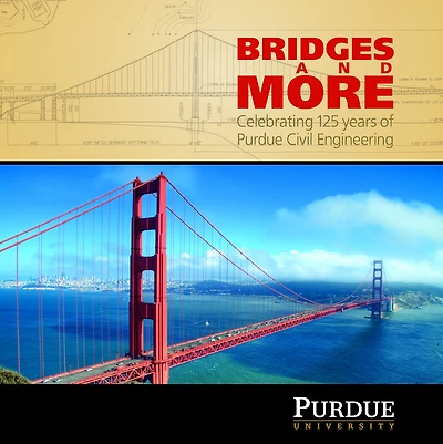 Bridges and More: Celebrating 125 years of Civil Engineering at Purdue