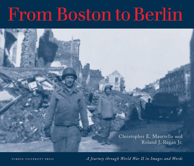 From Boston to Berlin: A Journey Through World War II Images and Words