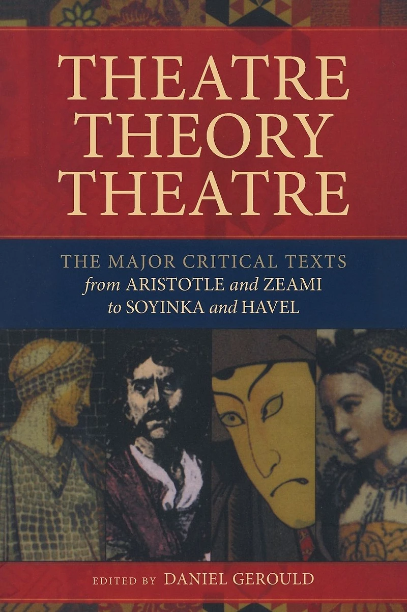 Theatre/Theory/Theatre: The Major Critical Texts from Aristotle and Zeami to Soyinka Havel