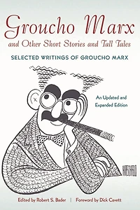 Groucho Marx and Other Short Stories Tall Tales: Selected Writings of