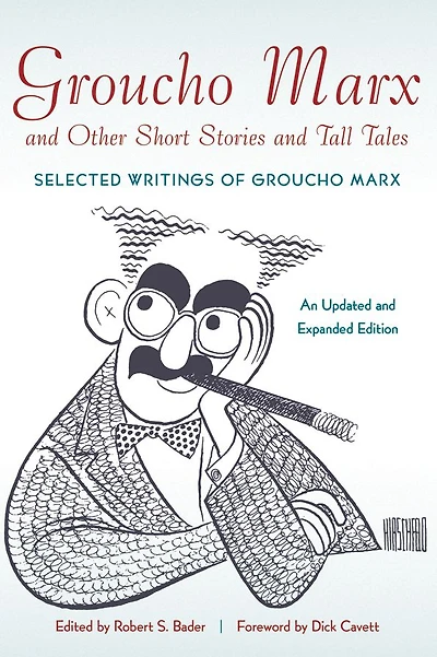 Groucho Marx and Other Short Stories Tall Tales: Selected Writings of