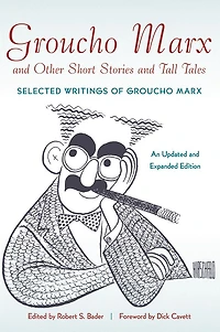 Groucho Marx and Other Short Stories Tall Tales: Selected Writings of