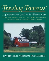Traveling Tennessee: A Complete Tour Guide to the Volunteer State from Highlands of Smoky Mountains Banks Mississippi River