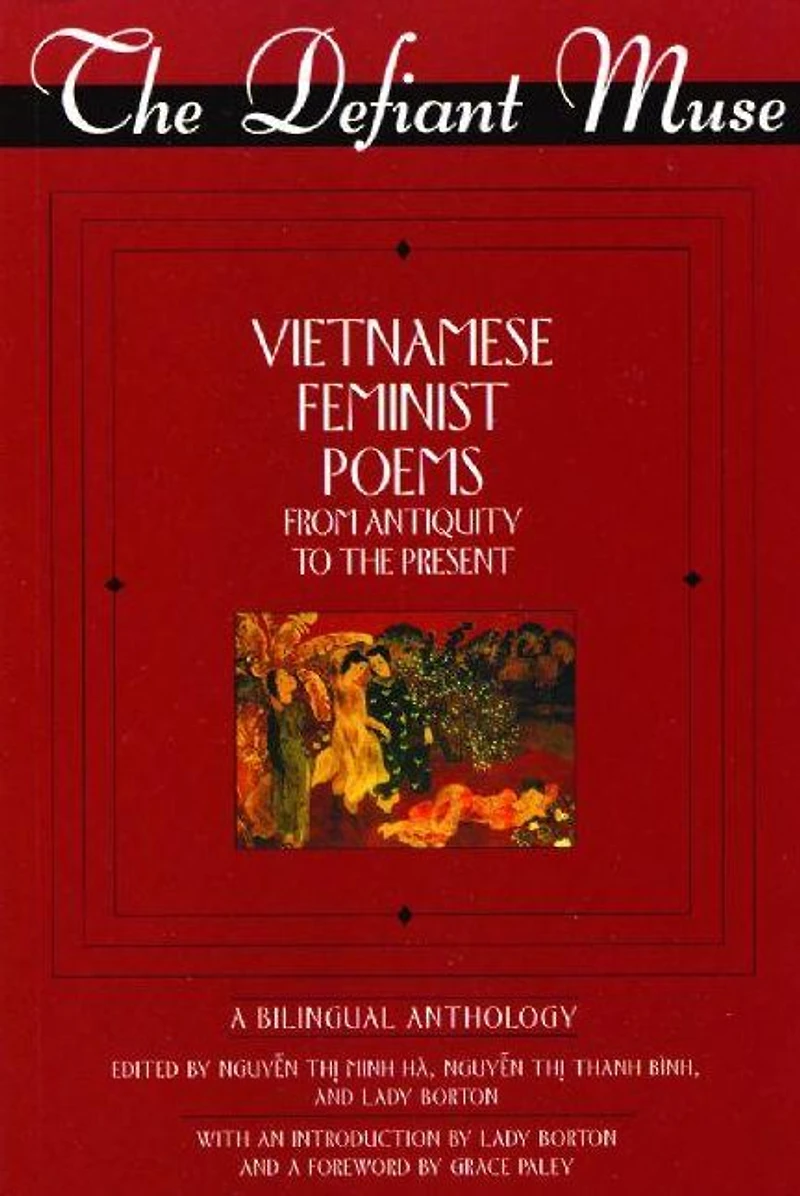 The Defiant Muse: Vietnamese Feminist Poems from Antiquity to the Present