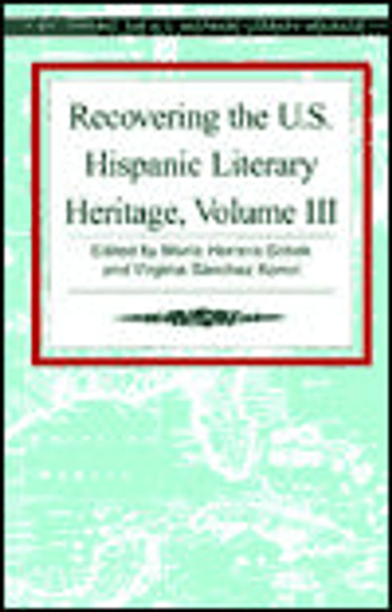 Recovering the US Hispanic Literary Heritage, Vol III