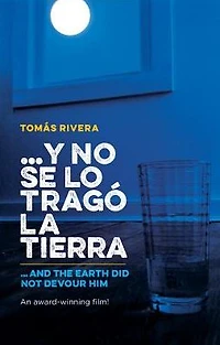 ...y no se lo tragó la tierra / ...And the Earth Did Not Devour Him
