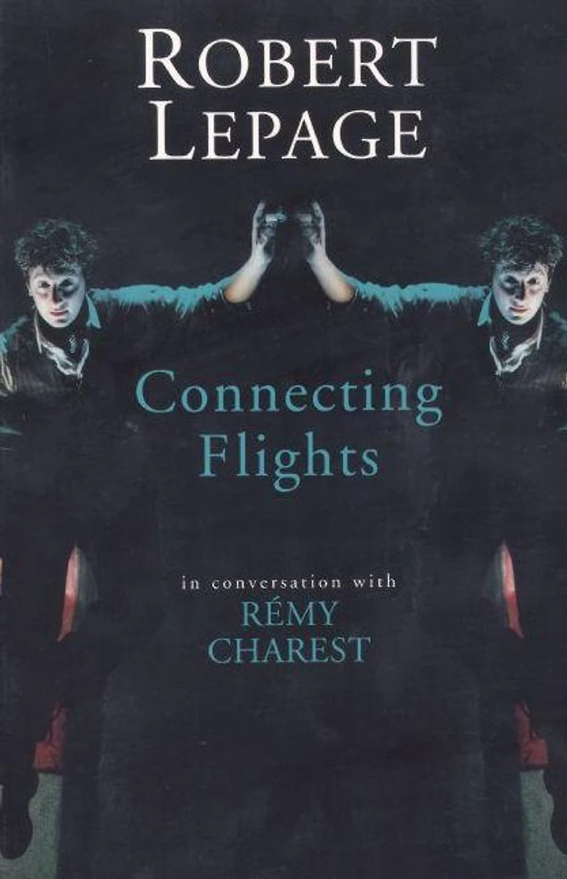Robert Lepage: Connecting Flights