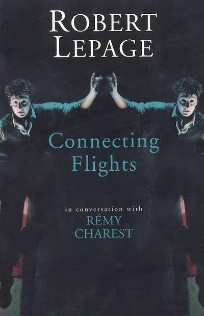Robert Lepage: Connecting Flights