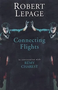 Robert Lepage: Connecting Flights