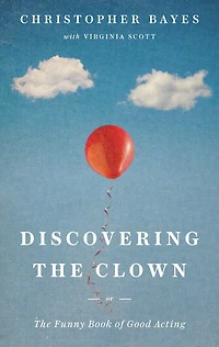 Discovering The Clown, or Funny Book of Good Acting