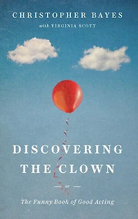 Discovering The Clown, or Funny Book of Good Acting