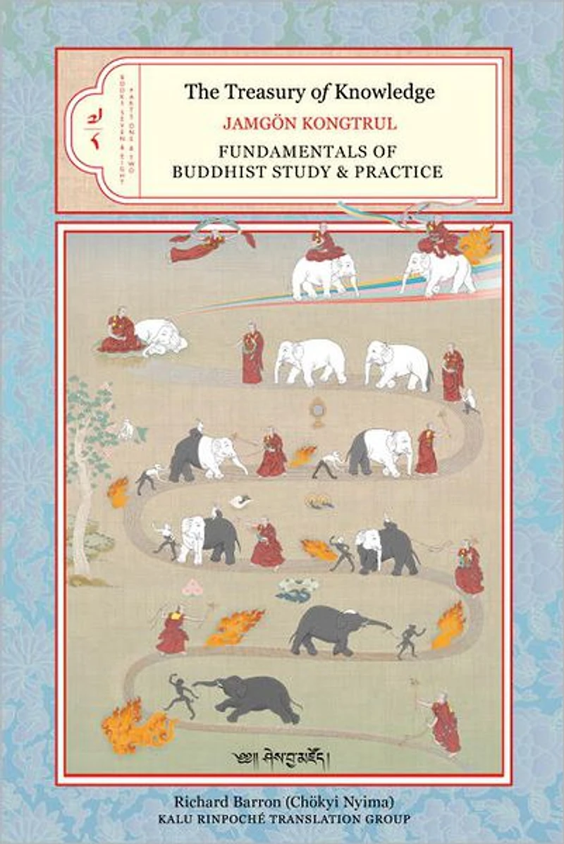 The Treasury of Knowledge, Book Seven and Eight, Parts One Two: Foundations Buddhist Study Practice