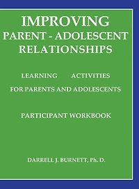 Improving Parent-Adolescent Relationships: Learning Activities For Parents and adolescents