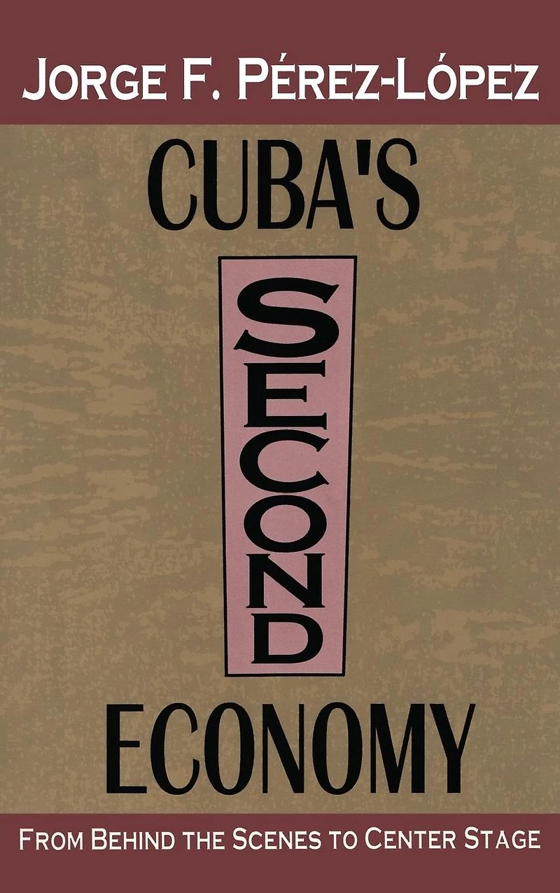 Cuba's Second Economy: From behind the Scenes to Center Stage