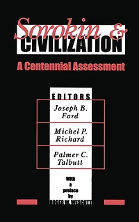 Sorokin and Civilization: A Centennial Assessment