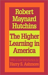 the Higher Learning America: A Memorandum on Conduct of Universities by Business Men