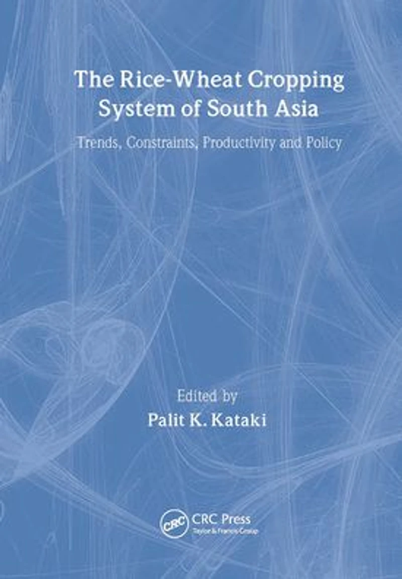 The Rice-Wheat Cropping System of South Asia: Trends, Constraints, Productivity and Policy