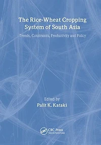 The Rice-Wheat Cropping System of South Asia: Trends, Constraints, Productivity and Policy