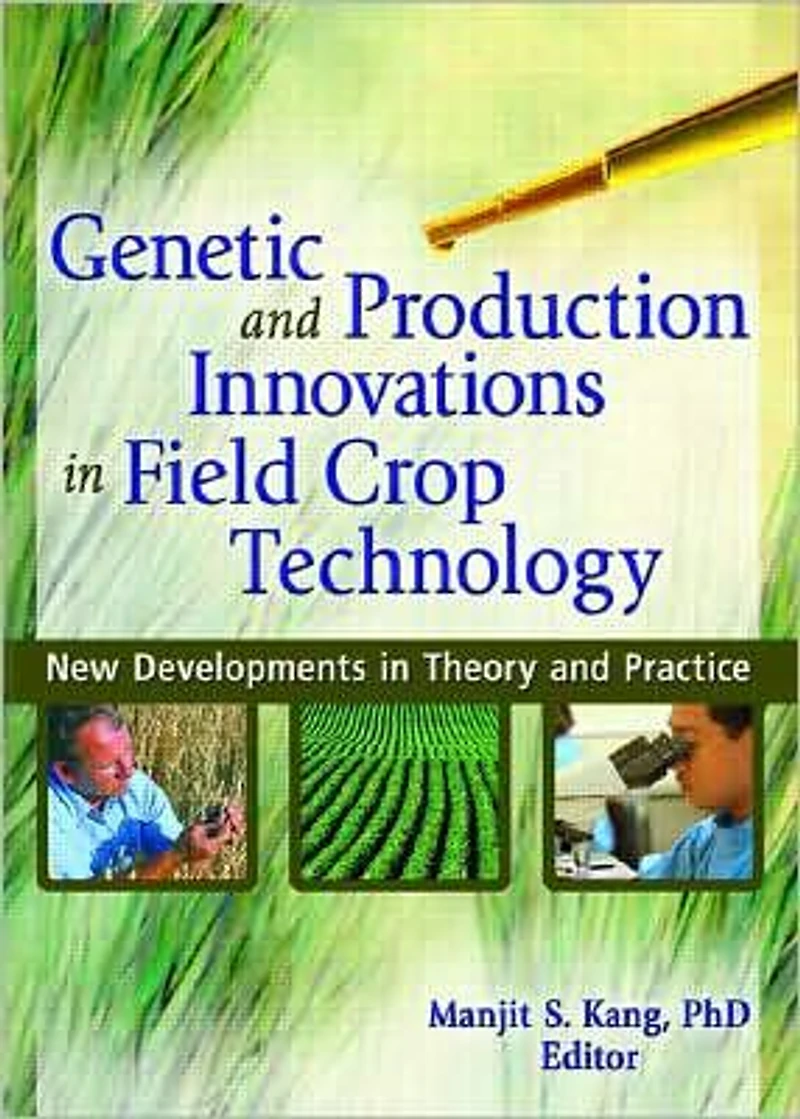 Genetic and Production Innovations Field Crop Technology: New Developments Theory Practice