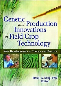 Genetic and Production Innovations Field Crop Technology: New Developments Theory Practice