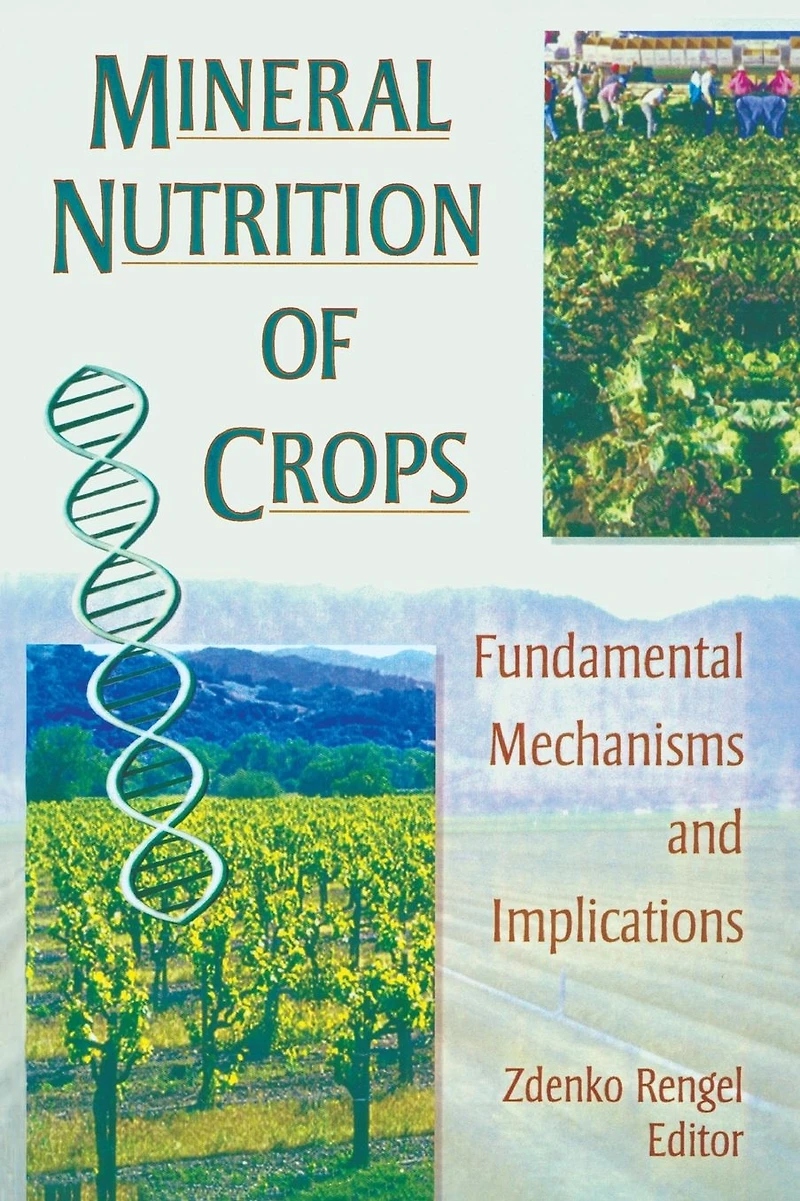 Mineral Nutrition of Crops: Fundamental Mechanisms and Implications