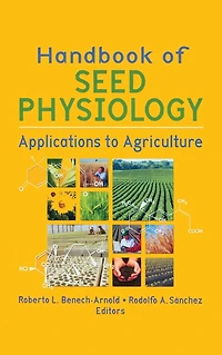 Handbook of Seed Physiology: Applications to Agriculture