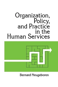 Organization, Policy, and Practice the Human Services