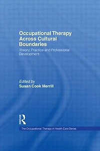 Occupational Therapy Across Cultural Boundaries: Theory, Practice and Professional Development