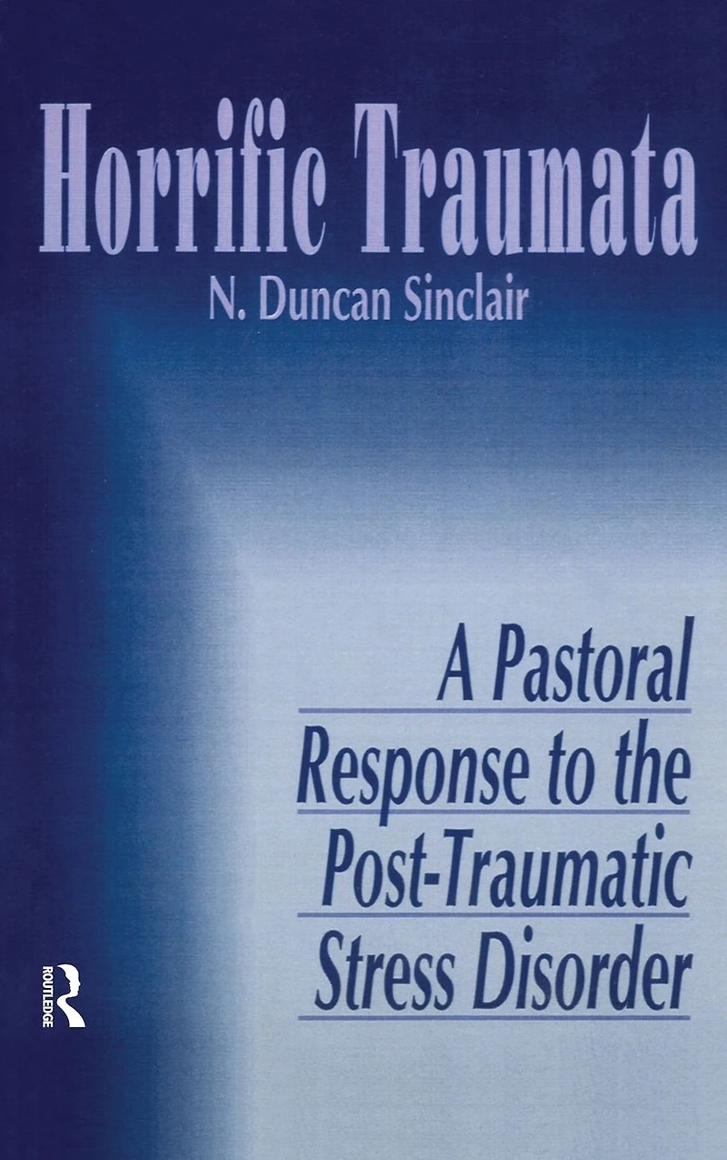 Horrific Traumata: A Pastoral Response to the Post-Traumatic Stress Disorder