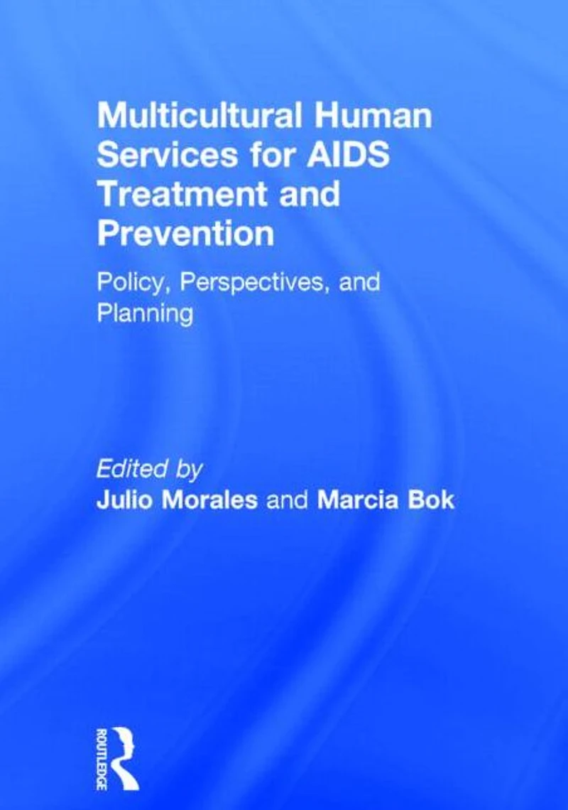 Multicultural Human Services for AIDS Treatment and Prevention: Policy, Perspectives, Planning