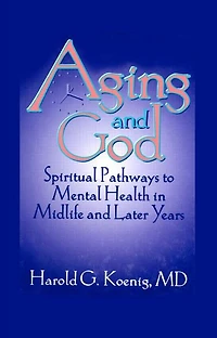 Aging and God: Spiritual Pathways to Mental Health Midlife Later Years