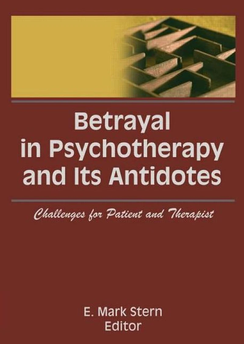 Betrayal Psychotherapy and Its Antidotes: Challenges for Patient Therapist
