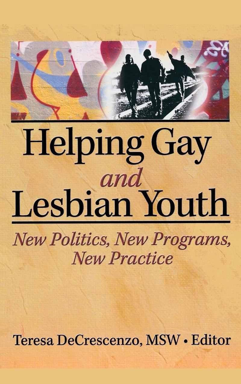 Helping Gay and Lesbian Youth: New Policies, Programs, Practice