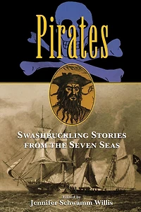 Pirates: Swashbuckling Stories from the Seven Seas