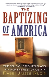 the Baptizing of America: Religious Right's Plans for Rest Us