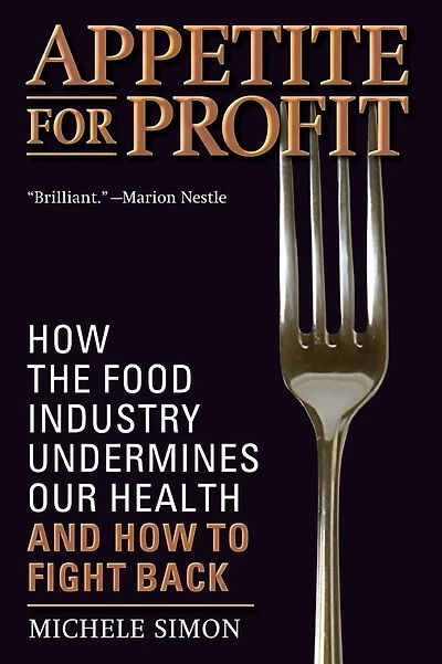 Appetite for Profit: How the Food Industry Undermines Our Health and How to Fight Back