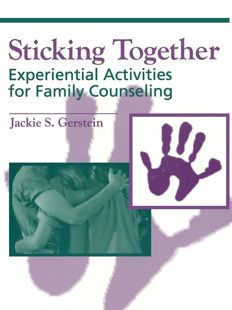 Sticking Together: Experiential Activities For Family Counselling