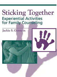 Sticking Together: Experiential Activities For Family Counselling