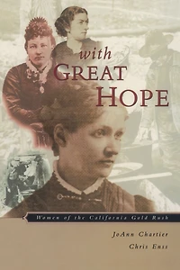 With Great Hope: Women Of The California Gold Rush