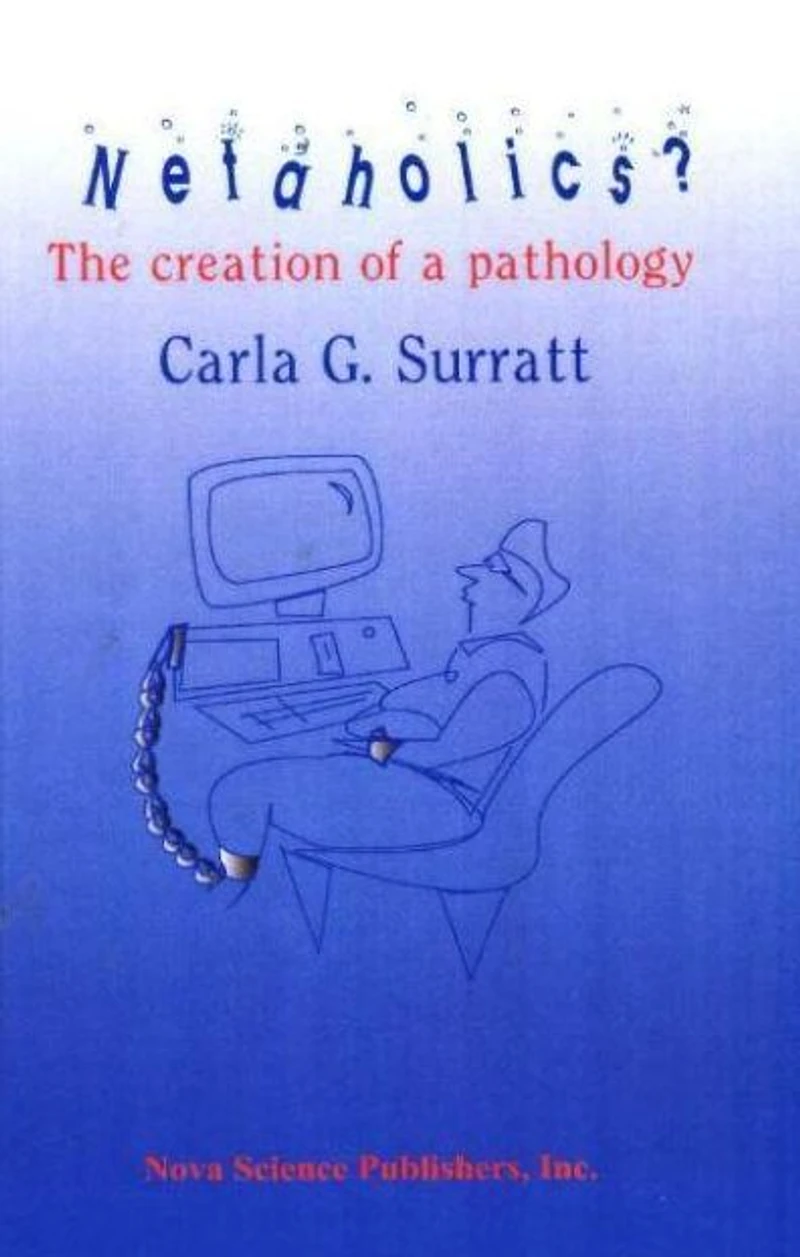 Netaholics?: The Creation of a Pathology