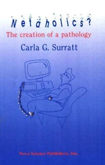 Netaholics?: The Creation of a Pathology
