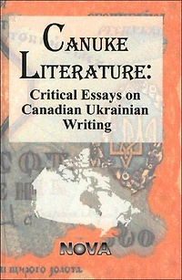 Canuke Literature: Critical Essays on Ukrainian Writing