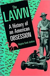 The Lawn: A History of an American Obsession