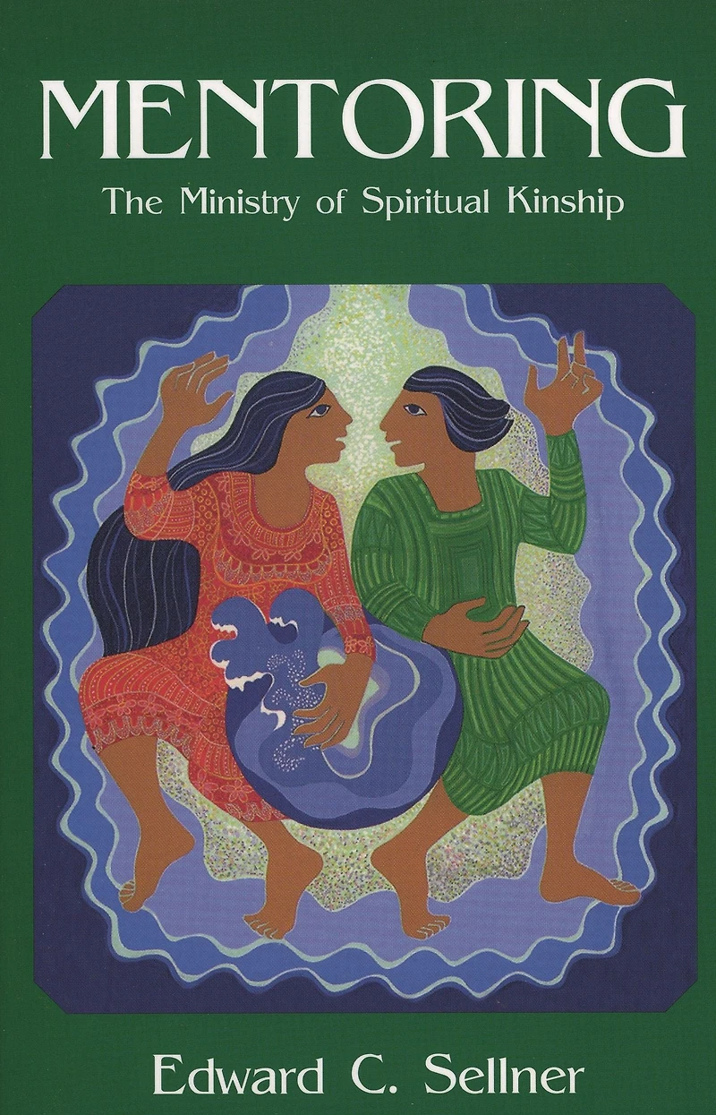 Mentoring: The Ministry of Spiritual Kindship
