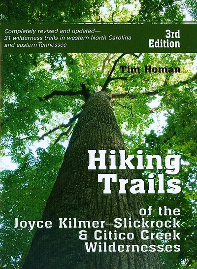 The Hiking Trails Of The Joyce Kilmer-Slickrock And Citico Creek Wildernesses