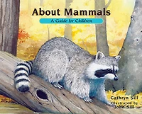 About Mammals: A Guide for Children (Educational Science Book Raccoons, Mice, Bison & Other Animals STEM Learning)
