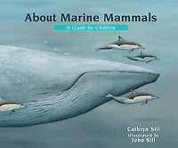 About Marine Mammals: A Guide for Children (Educational Science Book Whales, Dolphins, Polar Bears & More STEM Learning)